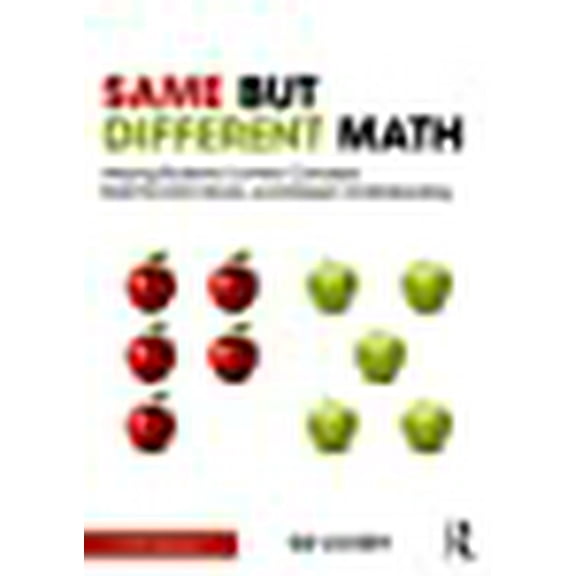 Same But Different Math: Helping Students Connect Concepts, Build Number Sense, and Deepen Understanding (Paperback)