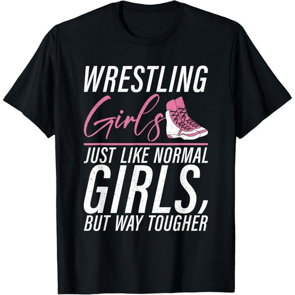 Wrestling Girls just like normal Girls but way tougher T-Shirt