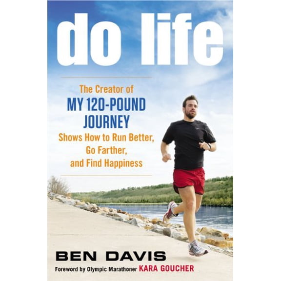 Pre-Owned Do Life: The Creator of #My 120-Pound Journey# Shows How to Run Better, Go Farther, and Find Happiness (Hardcover) 0451414918 9780451414915