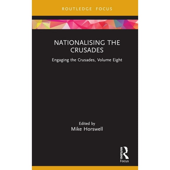 Engaging the Crusades Nationalising the Crusades: Engaging the Crusades, Volume Eight, (Hardcover)