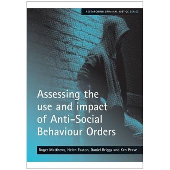 Pre-Owned Assessing the use and impact of Anti-Social Behaviour Orders (Paperback)
