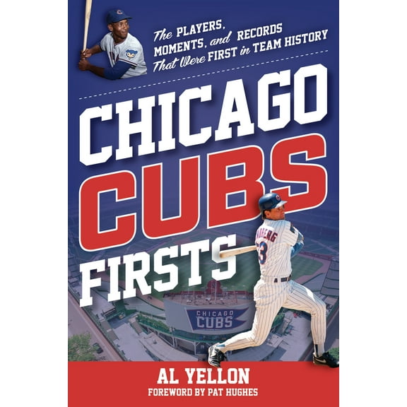 Pre-Owned Chicago Cubs Firsts: The Players, Moments, and Records That Were First in Team History (Paperback) 1493074512 9781493074518