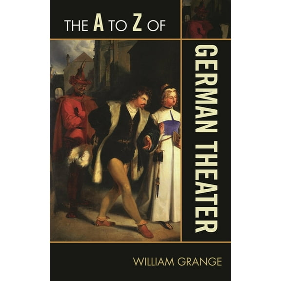 A to Z Guides A to Z of German Theater, Book 184, (Paperback)