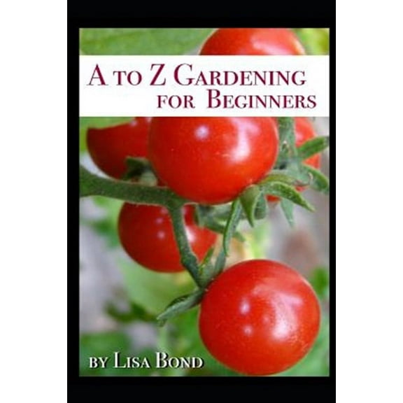 A to Z Gardening for Beginners