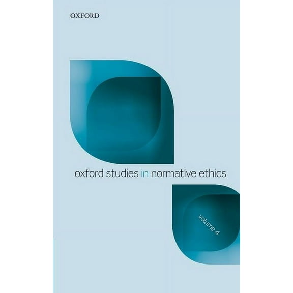 Oxford Studies in Normative Ethics Oxford Studies in Normative Ethics: Volume 4, (Paperback)