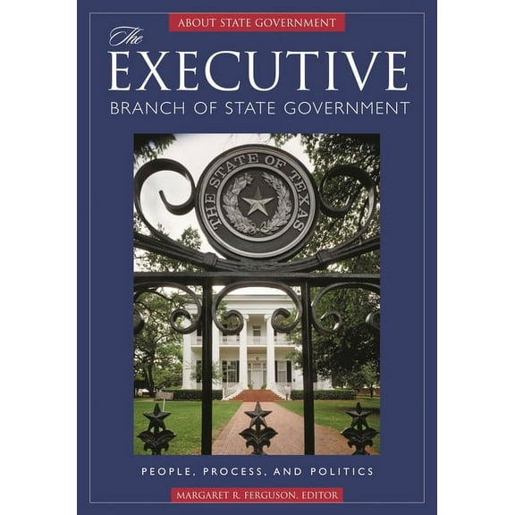 The Executive Branch of State Government: People, Process, and Politics, (Hardcover)