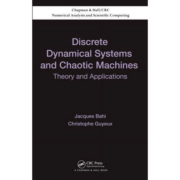 Chapman & Hall/CRC Numerical Analysis an Discrete Dynamical Systems and Chaotic Machines: Theory and Applications, Book 20, (Hardcover)