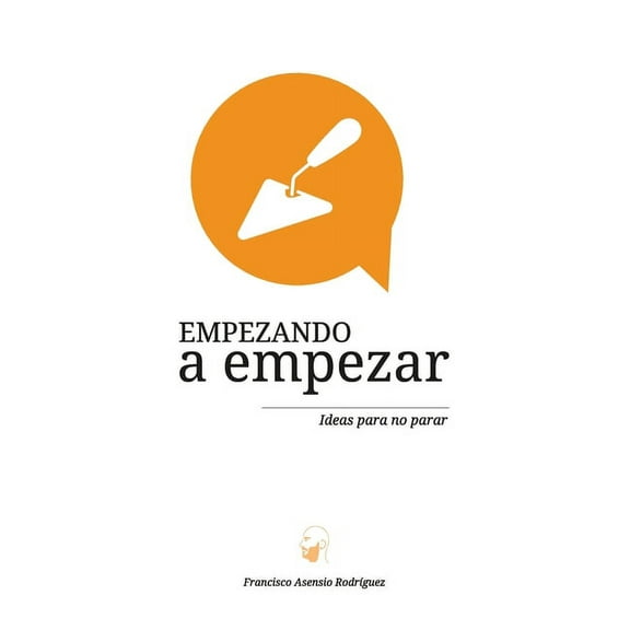 Empezando a empezar. Ideas para no parar, (Paperback)