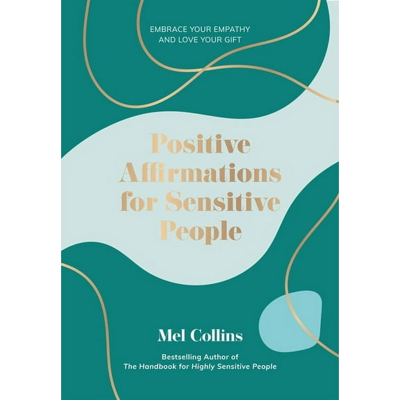 Positive Affirmations for Sensitive People: Embrace Your Empathy and Love Your Gift (Hardcover)