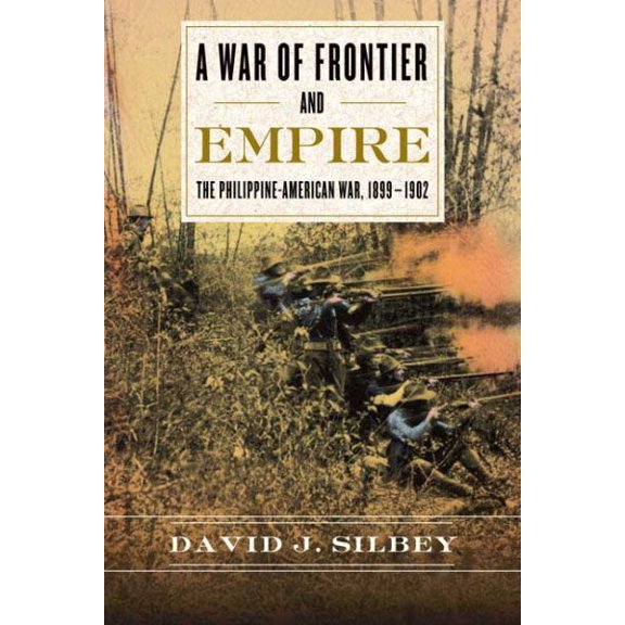 Pre-Owned A War of Frontier and Empire: The Philippine-American War, 1899-1902 (Paperback) 0809096617 9780809096619