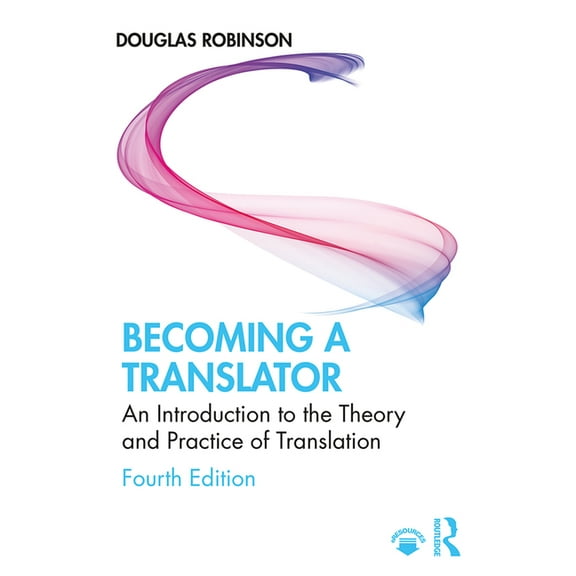 Becoming a Translator: An Introduction to the Theory and Practice of Translation, (Hardcover)