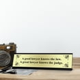 thumbnail image 3 of A Good lawyer knows the law. A Great lawyer knows the Judge Designer Series Desk Sign, Novelty Nameplate (2 x 8"), 3 of 3