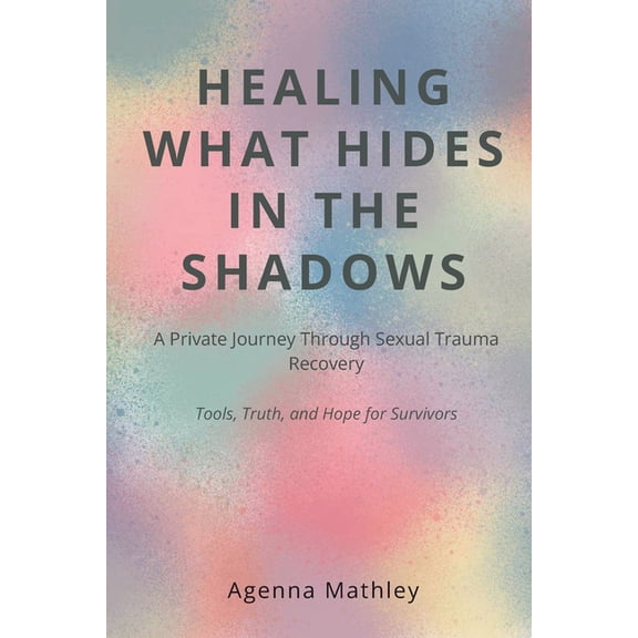 Healing What Hides in the Shadows, (Paperback)