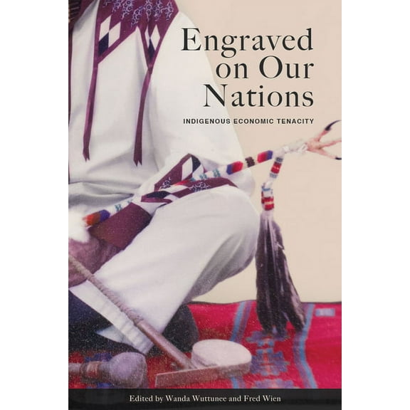 Engraved on Our Nations: Indigenous Economic Tenacity, (Paperback)