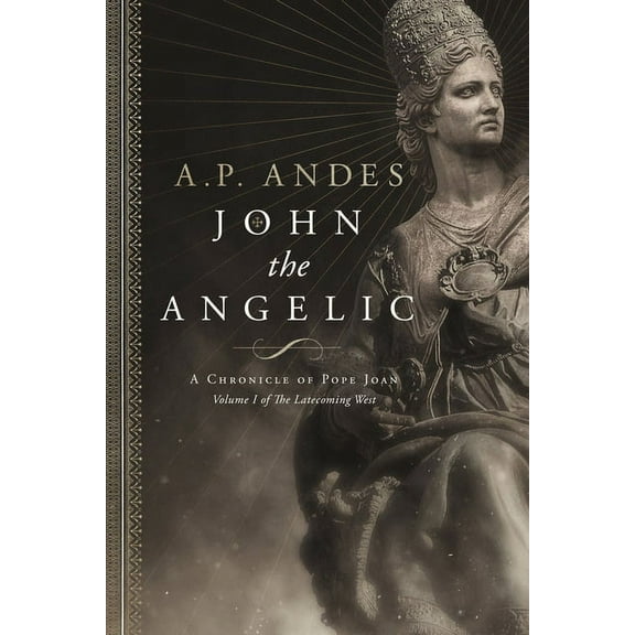 The Latecoming West John the Angelic: A Chronicle of Pope Joan, Book 1, (Paperback)