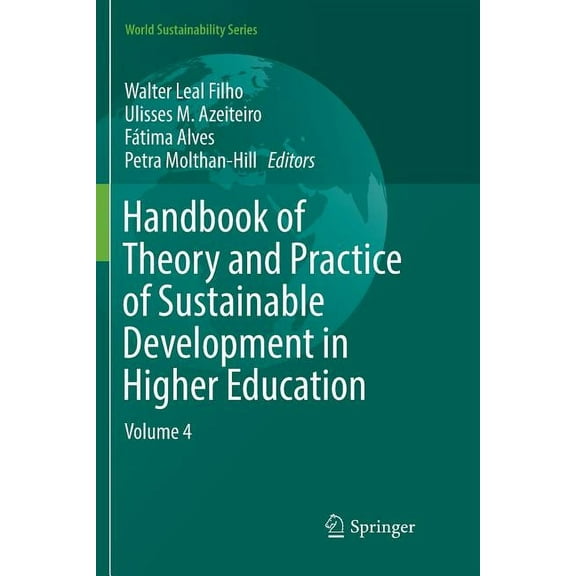 World Sustainability Handbook of Theory and Practice of Sustainable Development in Higher Education: Volume 4, (Paperback)