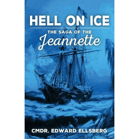 Hell on Ice: The Saga of the Jeanette, (Paperback)