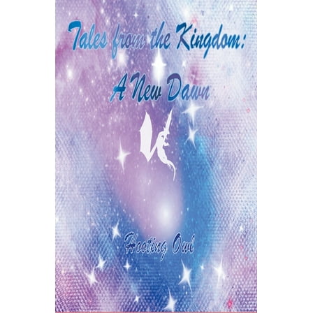 Tales from the Kingdom Tales from the Kingdom: A New Dawn, Book 1, (Paperback)