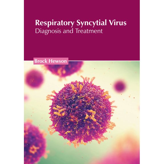 Respiratory Syncytial Virus: Diagnosis and Treatment, (Hardcover)