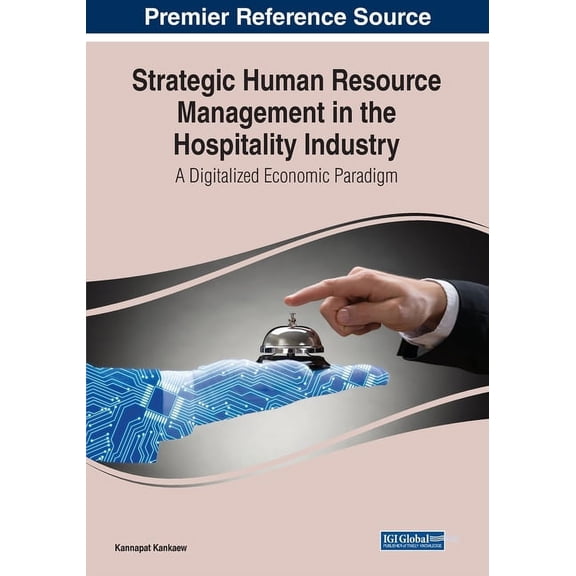 Strategic Human Resource Management in the Hospitality Industry: A Digitalized Economic Paradigm, (Paperback)