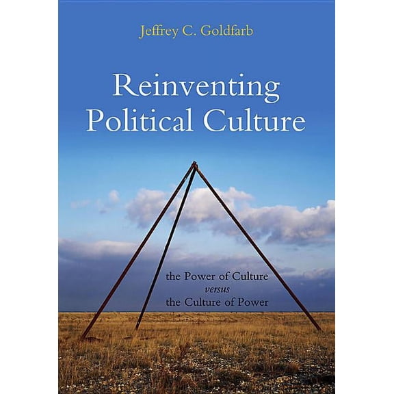 Reinventing Political Culture: The Power of Culture Versus the Culture of Power (Paperback)
