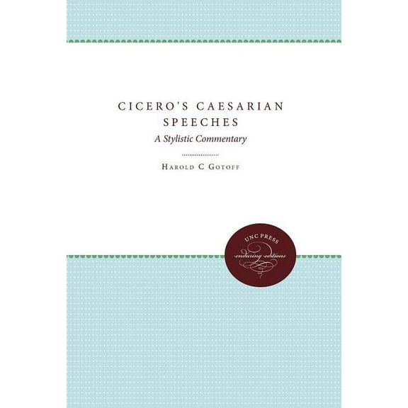 Cicero's Caesarian Speeches: A Stylistic Commentary, (Paperback)