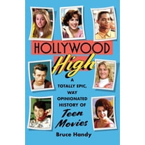 Hollywood High: A Totally Epic, Way Opinionated History of Teen Movies, (Paperback)
