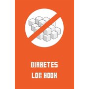 Diabetes Log Book : diabetes log book: sized 6x9/5 columns/full week/120 weeks for diabetes type 1 and 2.for men, women, boys & girls (Paperback)