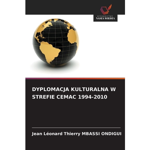Dyplomacja Kulturalna W Strefie Cemac 1994-2010, (Paperback)