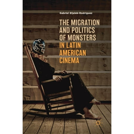 The Migration and Politics of Monsters in Latin American (Best Cinema In Edinburgh)