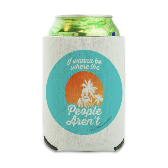 I Wanna Be Where the People Aren't Funny Humor Can Cooler - Drink Sleeve Hugger Collapsible Insulator - Beverage Insulated Holder