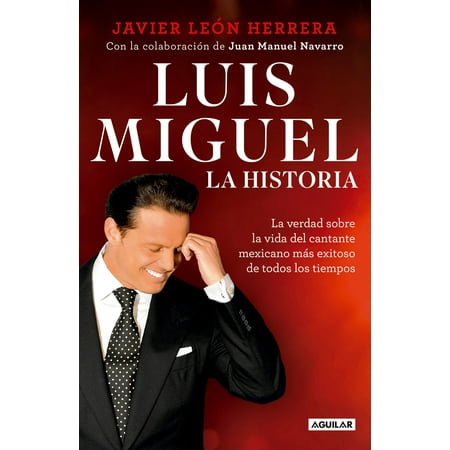 Luis Miguel: la historia - eBook (Best Of Luis Miguel)