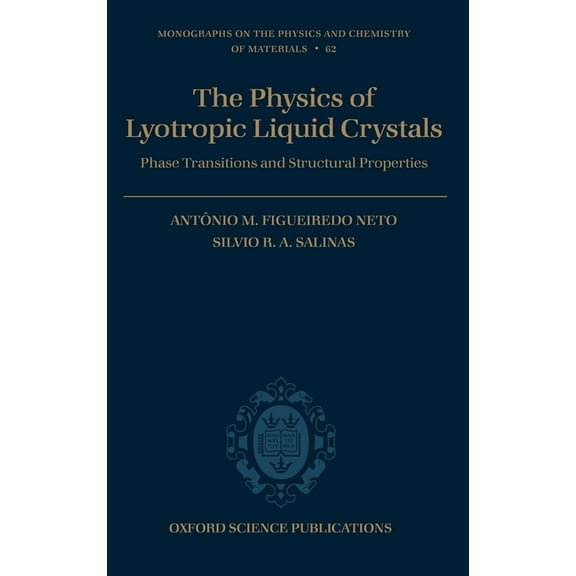 Monographs on the Physics and Chemistry  The Physics of Lyotropic Liquid Crystals: Phase Transitions and Structural Properties, Book 62, (Hardcover)
