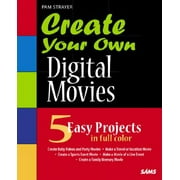 Create Your Own Digital Movies [With CDROM]