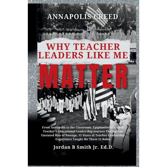 Annapolis Creed: Why Teacher Leaders Like Me Matter, (Paperback)