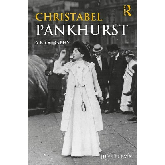 Women's and Gender History Christabel Pankhurst: A Biography, (Paperback)