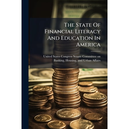 The State Of Financial Literacy And Education In America, (Paperback)