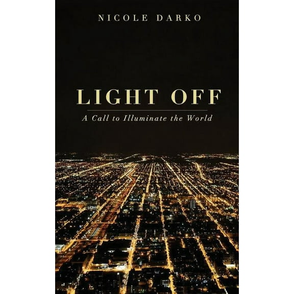 Light Off: A Call to Illuminate the World (Paperback)
