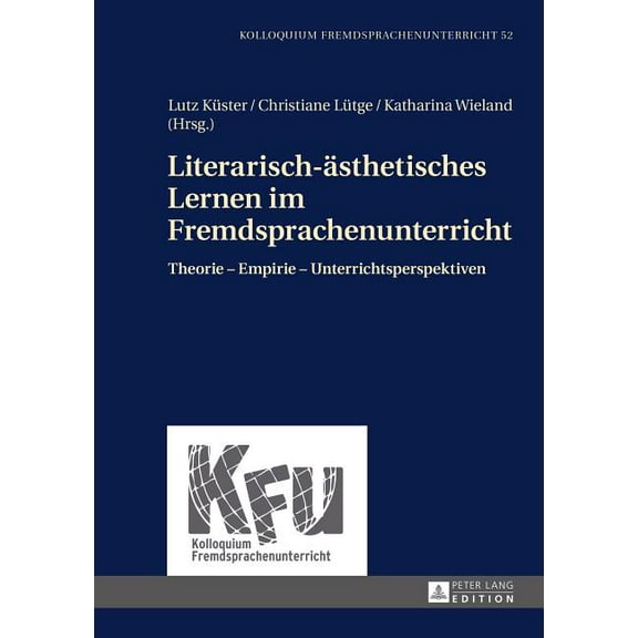 Kolloquium Fremdsprachenunterricht: Literarisch-aesthetisches Lernen im Fremdsprachenunterricht: Theorie - Empirie - Unterrichtsperspektiven (Hardcover)