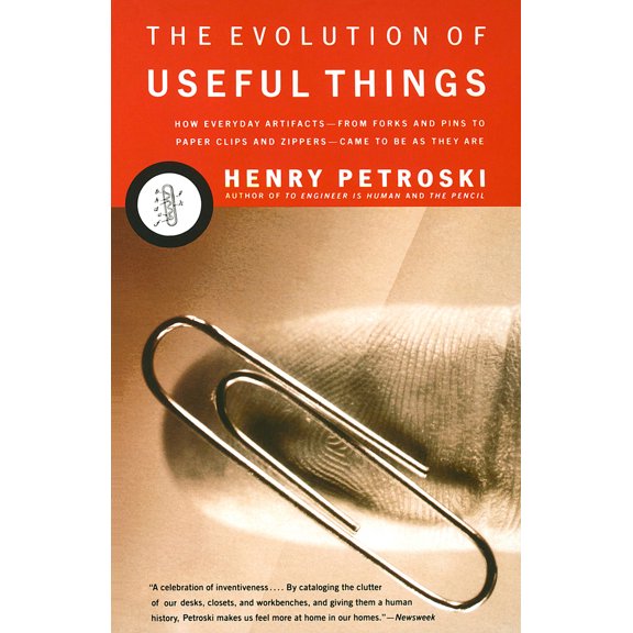 Pre-Owned The Evolution of Useful Things: How Everyday Artifacts-From Forks and Pins to Paper Clips and Zippers-Came to be as They are