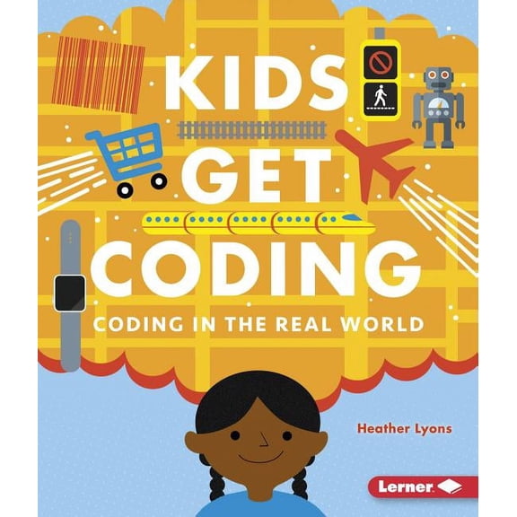 Kids Get Coding: Coding in the Real World (Hardcover)