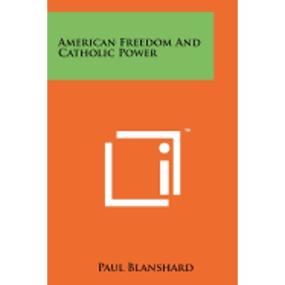 American Freedom And Catholic Power (Paperback)