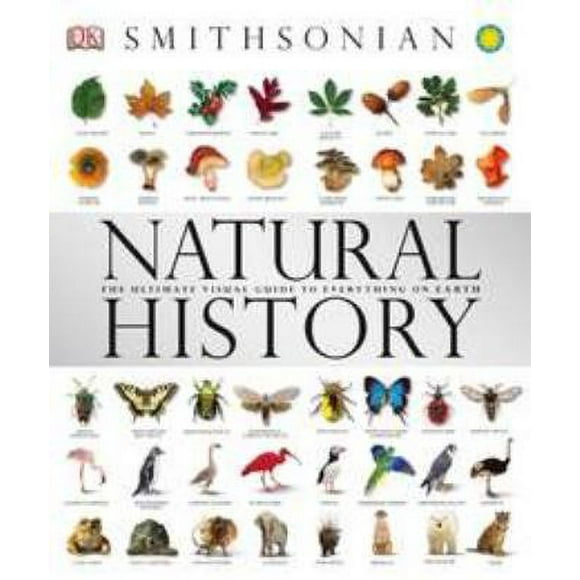 Natural History : The Ultimate Visual Guide to Everything on Earth 9780756667528 Used / Pre-owned