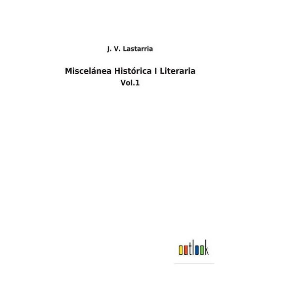 Miscelánea Histórica I Literaria : Vol.1 (Hardcover)