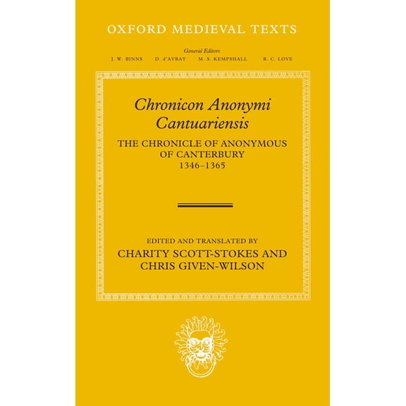 Oxford Medieval Texts Chronicon Anonymi Cantuariensis: The Chronicle of Anonymous of Canterbury 1346-1365, (Hardcover)