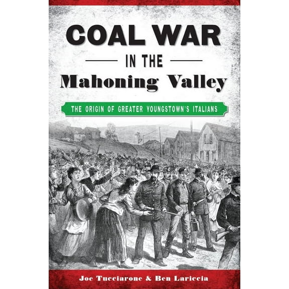 American Heritage Coal War in the Mahoning Valley: The Origin of Greater Youngstown's Italians, (Paperback)