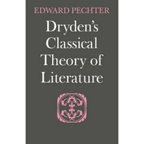 Dryden's Classical Theory of Literature, (Paperback)