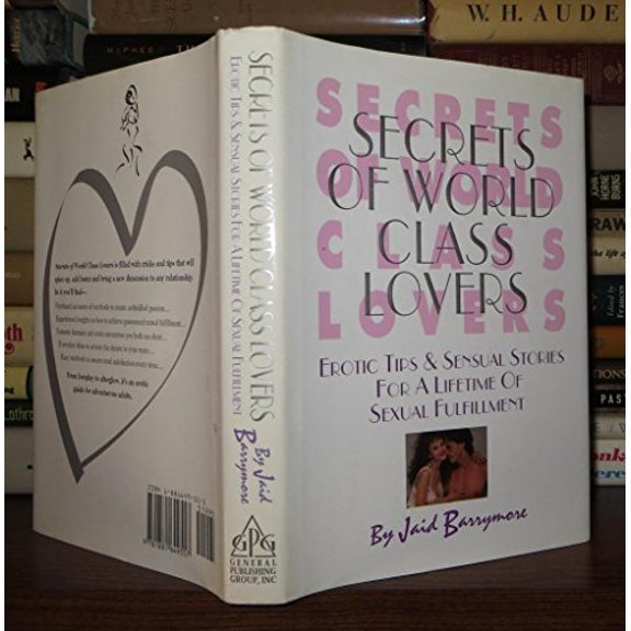 Pre-Owned Secrets of World Class Lovers: Erotic Tips & Sensual Stories for a Lifetime of Sexual Fulfillment (Hardcover) 1881649555 9781881649557