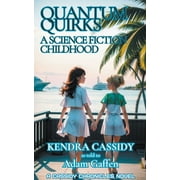 Cassidy Chronicles: Quantum Quirks: A Science Fiction Childhood (Paperback)