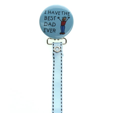 I Have the Best Dad Ever Pacifier Clip (Best Pokemon To Have In Crystal)
